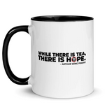 While There is Tea, There is Hope Colored Inside Mug