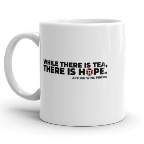 While There is Tea, There is Hope White Mug