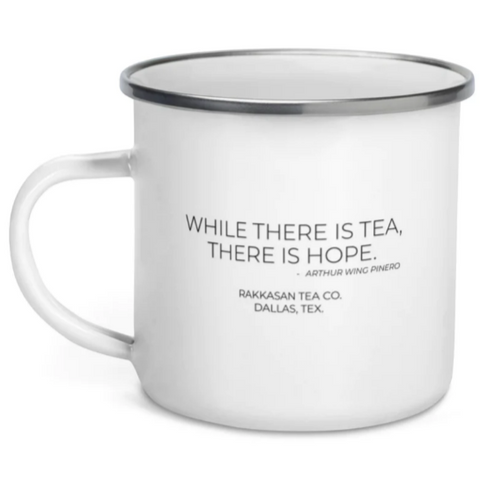 While There is Tea, There is Hope Enamel Mug