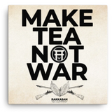 Make Tea Not War Canvas Print